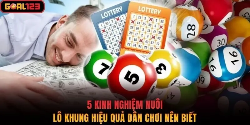 5 Kinh Nghiệm Nuôi Lô Khung Hiệu Quả Dân Chơi Nên Biết