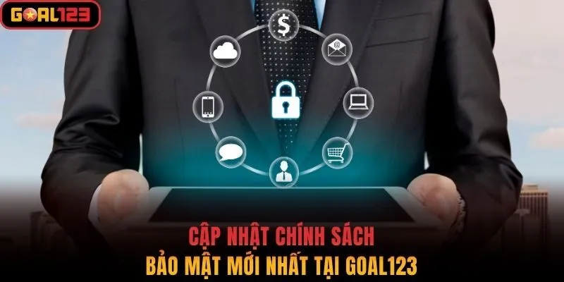 Cập nhật chính sách bảo mật mới nhất tại Goal123