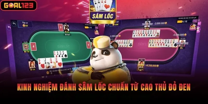 Kinh nghiệm đánh Sâm Lốc chuẩn từ cao thủ đỏ đen