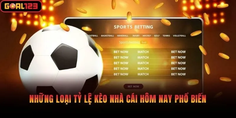 Những loại tỷ lệ kèo nhà cái hôm nay phổ biến